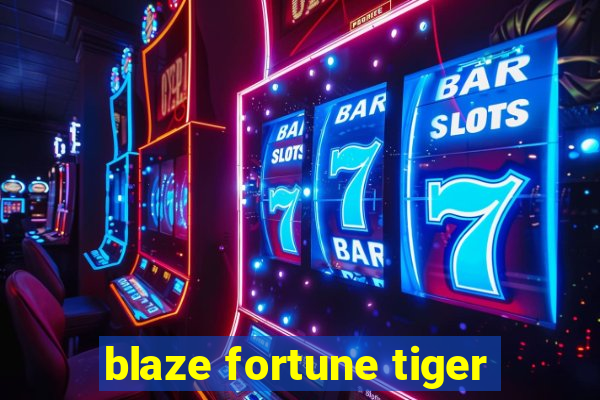 blaze fortune tiger